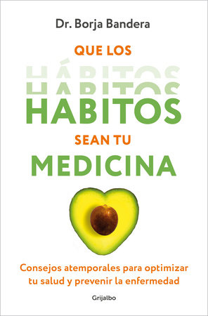 Que los hábitos sean tu medicina / Make Habits Your Medicine by Dr. Borja Bandera Merchán