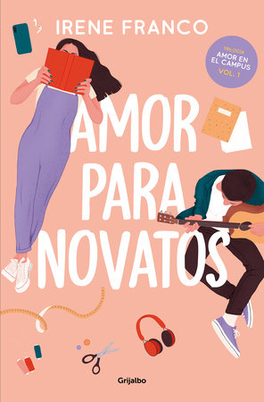 Amor para novatos / Love for Beginners by Irene Franco