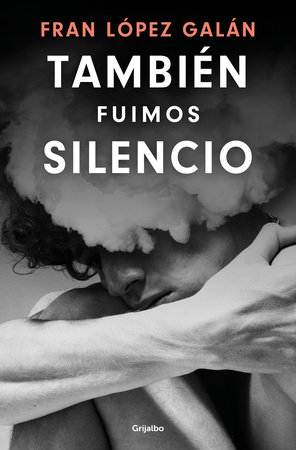 También fuimos silencio / We Were Also Silence by Fran López Galán