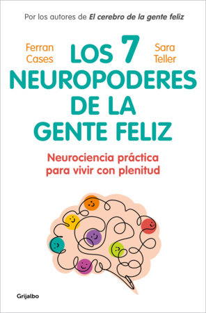 Los 7 neuropoderes de la gente feliz / The 7 Neuropowers of Happy People by Sara Teller and Ferran Cases