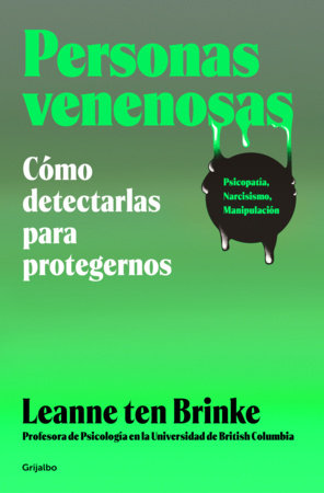 Personas venenosas / Poisonous People: How to Resist Them and Improve Your Life by Leanne Ten Brinke