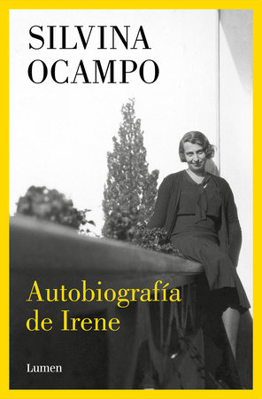 Autobiografía de Irene / Autobiography of Irene by Silvina Ocampo