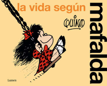 La vida según Mafalda / Life According to Mafalda