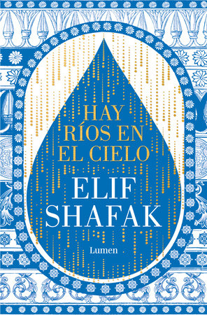 Hay ríos en el cielo / There Are Rivers in the Sky by Elif Shafak