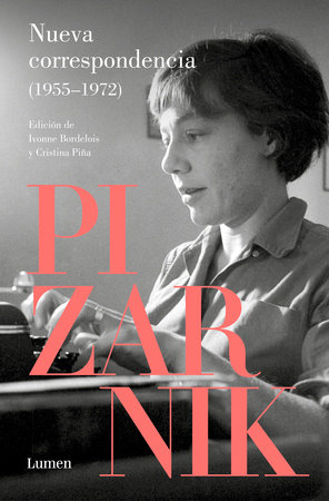Nueva correspondencia (1955-1972) Pizarnik / New Correspondence (1955-1972) Pizanik by Alejandra Pizarnik