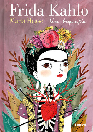 Frida Kahlo. Una biografía (Edición especial) / Frida Kahlo. A Biography by María Hesse