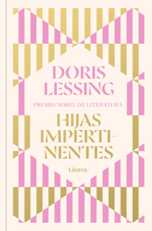 Hijas impertinentes / Impertinent Daughters by Doris Lessing