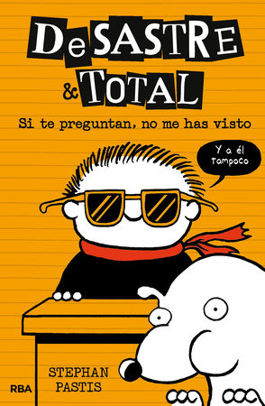 Si te preguntan, no me has visto / Timmy Failure: The Book You're Not Supposed to Have by Stephan Pastis