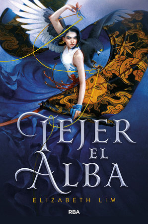 Tejer el alba / Spin the Dawn by Elizabeth Lim