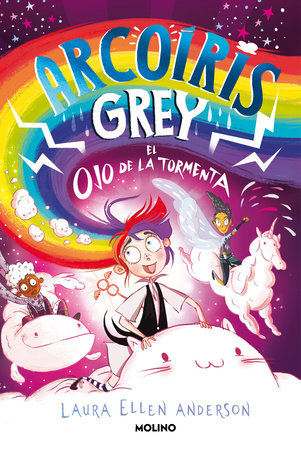 Arcoíris Grey y el ojo de la tormenta / Rainbow Grey: Eye of the Storm by Laura Ellen Anderson