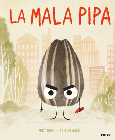 La mala pipa / The Bad Seed by Jory John
