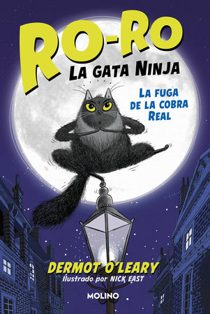 La fuga de la cobra real / Toto the Ninja Cat and the Great Snake Escape by Dermot O'Leary