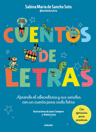 Cuentos de letras: Cuentos de la A a la Z: Aprende el abecedario y sus sonidos c on un cuento para cada letra / Stories about Letters by Sabina María De Sancho Soto