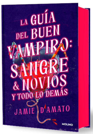 La guía del buen vampiro: sangre & novios y todo lo demás / The Good Vampire's Guide to Blood & Boyfriends by Jamie D'Amato