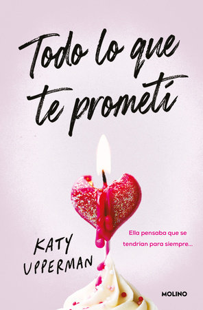 Todo lo que te prometí. Ella pensaba que se tendrían para siempre / Everything I Promised You. She Thought They Had Forever