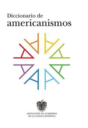 Diccionario de americanismos / Dictionary of Standarized Latin American Vocabulary by Real Academia De La Lengua Espanola