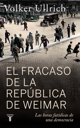 El fracaso de la república de Weimar / Germany 1923: Hyperinflation, Hitler's Putsch, and Democracy In Crisis by Volker Ullrich