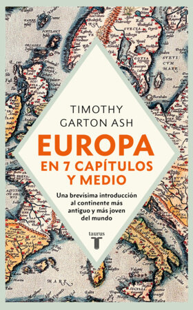 Europa en siete capítulos y medio / Europe in Seven and a Half Chapters: The Shortest Introduction to the World's Oldest and Newest Continent by Timothy Garton Ash