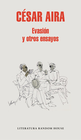 Evasión y otros ensayos / Escape and Other Essays by Cesar Aira