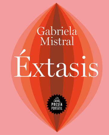 Éxtasis / Ecstasy by Gabriela Mistral