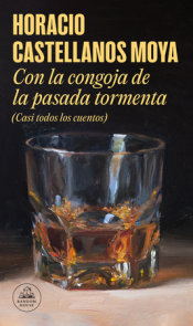 Con la congoja de la pasada tormenta (Casi todos los cuentos) / With the Anguish of the Past Storm (Almost All the Stories)