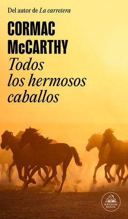 Todos los hermosos caballos / All the Pretty Horses by Cormac McCarthy