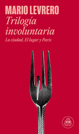 Trilogía involuntaria (Relanz. Trade) / Involuntary Trilogy (The City / The Place / Paris) by Mario Levrero