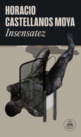 Insensatez / Foolishness by Horacio Castellanos Moya