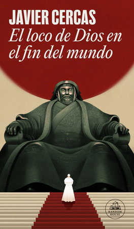 El loco de Dios en el fin del mundo / God's Madman at the End of the World by Javier Cercas