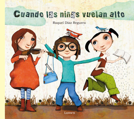 Cuando las niñas vuelan alto / When Girls Fly High by Raquel Diaz Reguera