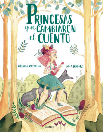 Princesas que cambiaron el cuento / Princesses that Changed the Fairy Tale by Virgina Mosquera