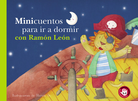 Minicuentos para ir a dormir con Ramón León / Mini-stories for Bedtime with Ramon the Lion by Blanca Bk