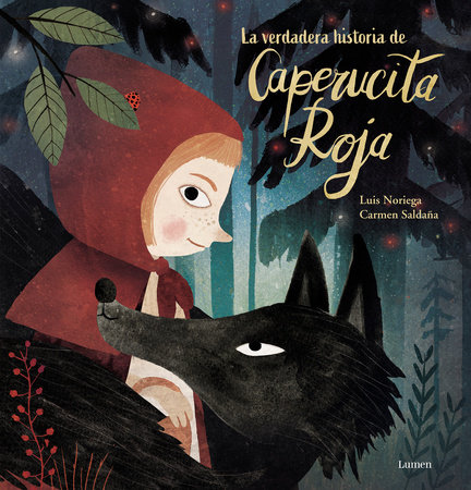 La verdadera historia de la Caperucita Roja / The True Story of Little Red Riding Hood by Luis Noriega