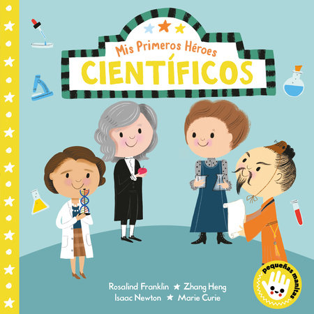 Mis primeros héroes: científicos / My First Heroes: Scientists by Nila Aye