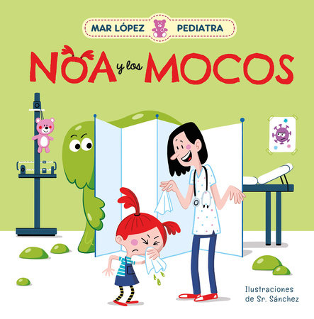 Mar López Pediatra: Noa y los mocos / Mar López Pediatrician: Noa and Her Snot by Mar López