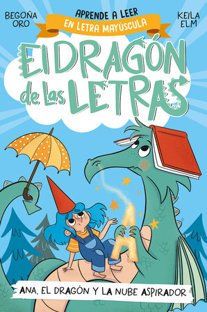PHONICS IN SPANISH - Ana, el dragón y la nube aspirador / Ana, the Dragon, and t  he Vacuum Cleaner Cl oud. The Letters Dragon 1 by Begoña Oro