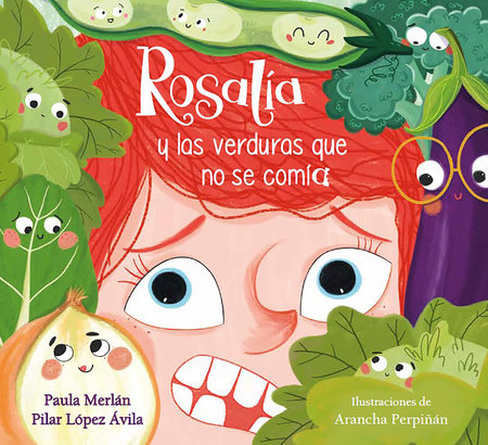 Rosalía y las verduras que no se comía / Rosalia and the Veggies She Didn't Want to Eat by Paula Merlán and Pilar López Ávila