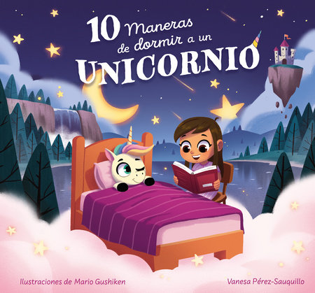 10 maneras de dormir a un unicornio / 10 Ways to Put a Unicorn to Bed by Vanesa Pérez-Sauquillo