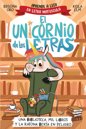 Una biblioteca, mil libros y la ratona Berta en peligro. Aprende a leer con MAYÚSCULAS / A Library, a Thousand Books, and Berta the Mouse in Danger by Begoña Oro