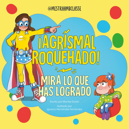 ¡Agrismal roquehado! Mira lo que has logrado. / Look at What You've Achieved. Agrismal roquehado! by Montse Durán