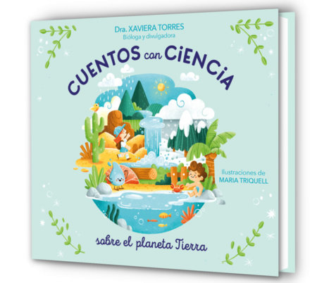 Cuentos con ciencia sobre el planeta Tierra / Science Tales of Planet Earth by Dra. Xaviera Torres