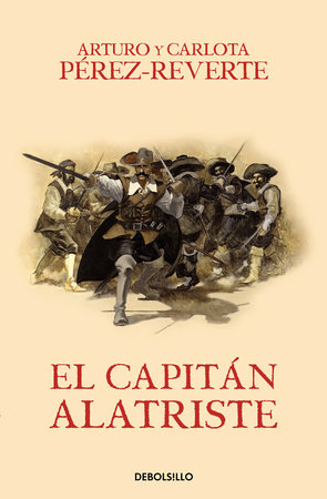 El capitán Alatriste / Captain Alatriste by Arturo Pérez-Reverte