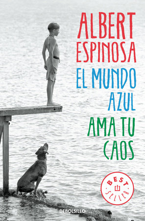 El mundo azul: ama tu caos / The Blue World: Love Your Chaos by Albert Espinosa