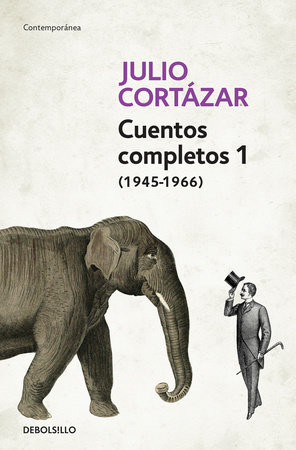 Cuentos Completos 1 (1945-1966)。 Julio Cortázar / Complete Short Stories, Book 1 , (1945-1966) Julio Cortazar 书籍封面图片