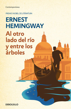 Al otro lado del rio y entre los arboles /Across The River And Into The Trees by Ernest Hemingway