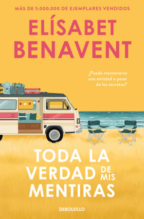 Toda la verdad de mis mentiras / All the Truth in My Lies by Elísabet Benavent