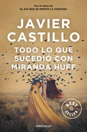 Todo lo que sucedió con Miranda Huff / Everything That Happened to Miranda Huff by Javier Castillo