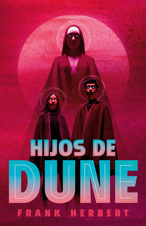 Hijos de Dune (Edición Deluxe) / Children of Dune: Deluxe Edition by Frank Herbert