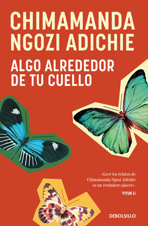 Algo alrededor de tu cuello (Cuentos) / The Thing Around Your Neck by Chimamanda Ngozi Adichie