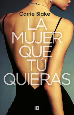La mujer que tú quieras / The Woman Before You by Carrie Blake